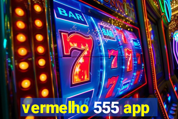 vermelho 555 app